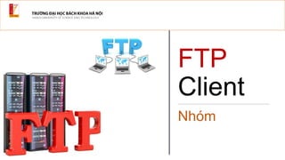 FTP
Client
Nhóm
 