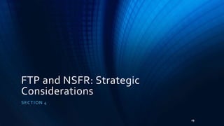 FTP and NSFR: Strategic 
Considerations 
SECTION 4 
29 
 