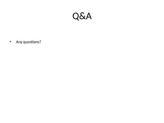 Q&A
• Any questions?
 