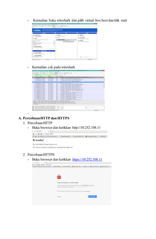 - Kemudian buka wireshark dan pilih virtual box host dan klik start
- Kemudian cek pada wireshark
-
A. PercobaanHTTP dan HTTPS
1. PercobaanHTTP
- Buka browser dan ketikkan http://10.252.108.11
2. PercobaanHTTPS
- Buka browser dan ketikkan https://10.252.108.11
 
