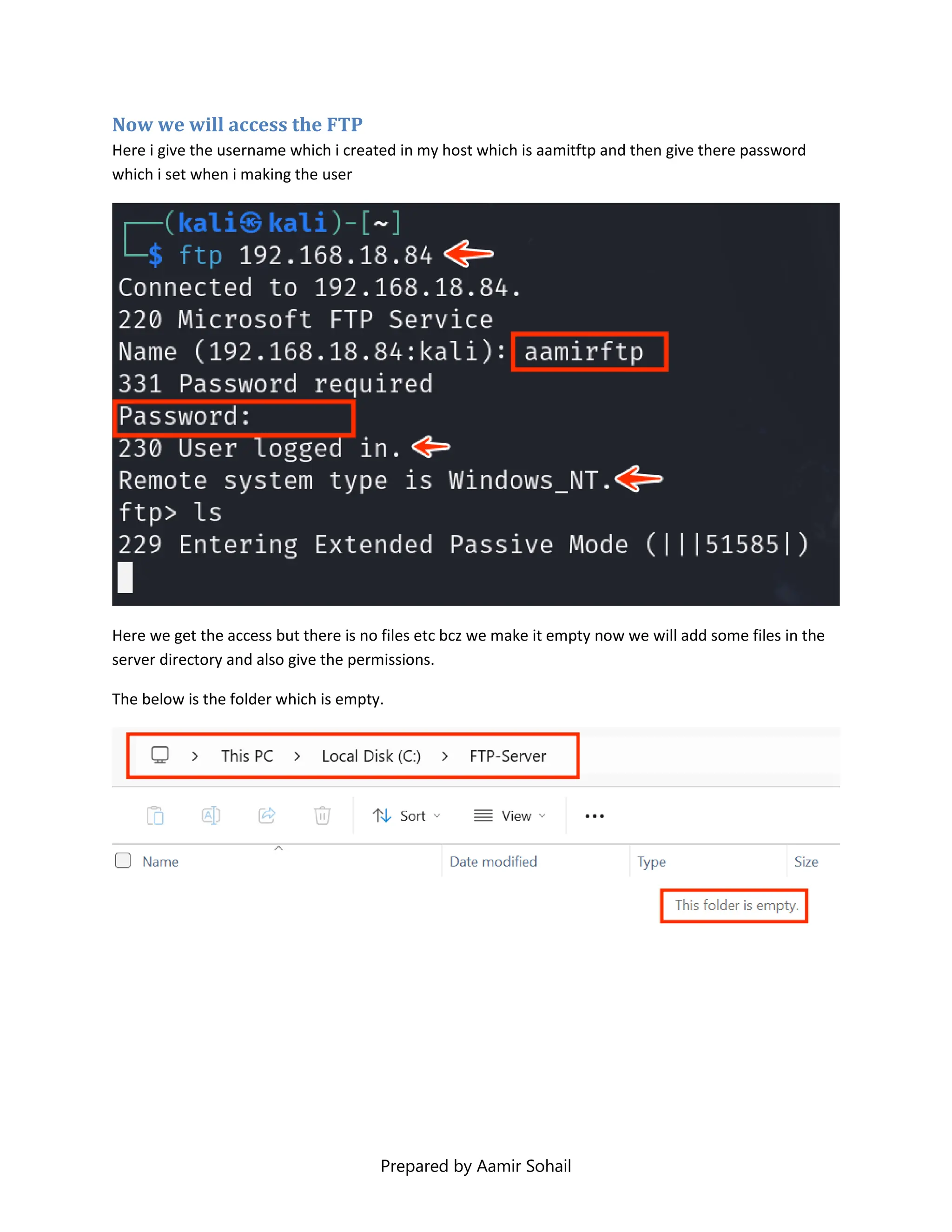 Prepared by Aamir Sohail
Now we will access the FTP
Here i give the username which i created in my host which is aamitftp and then give there password
which i set when i making the user
Here we get the access but there is no files etc bcz we make it empty now we will add some files in the
server directory and also give the permissions.
The below is the folder which is empty.
 