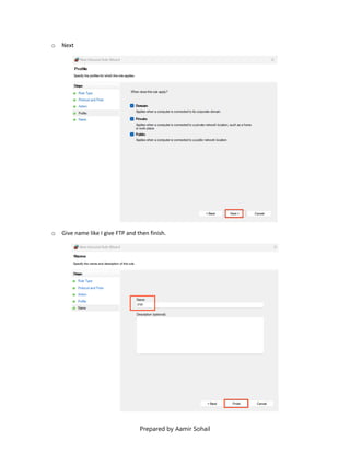 Prepared by Aamir Sohail
o Next
o Give name like I give FTP and then finish.
 