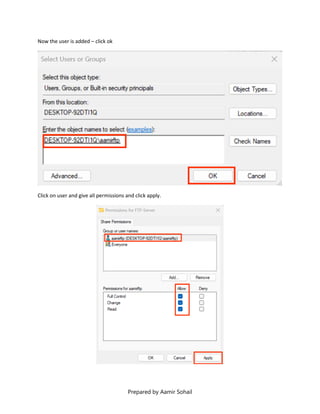 Prepared by Aamir Sohail
Now the user is added – click ok
Click on user and give all permissions and click apply.
 