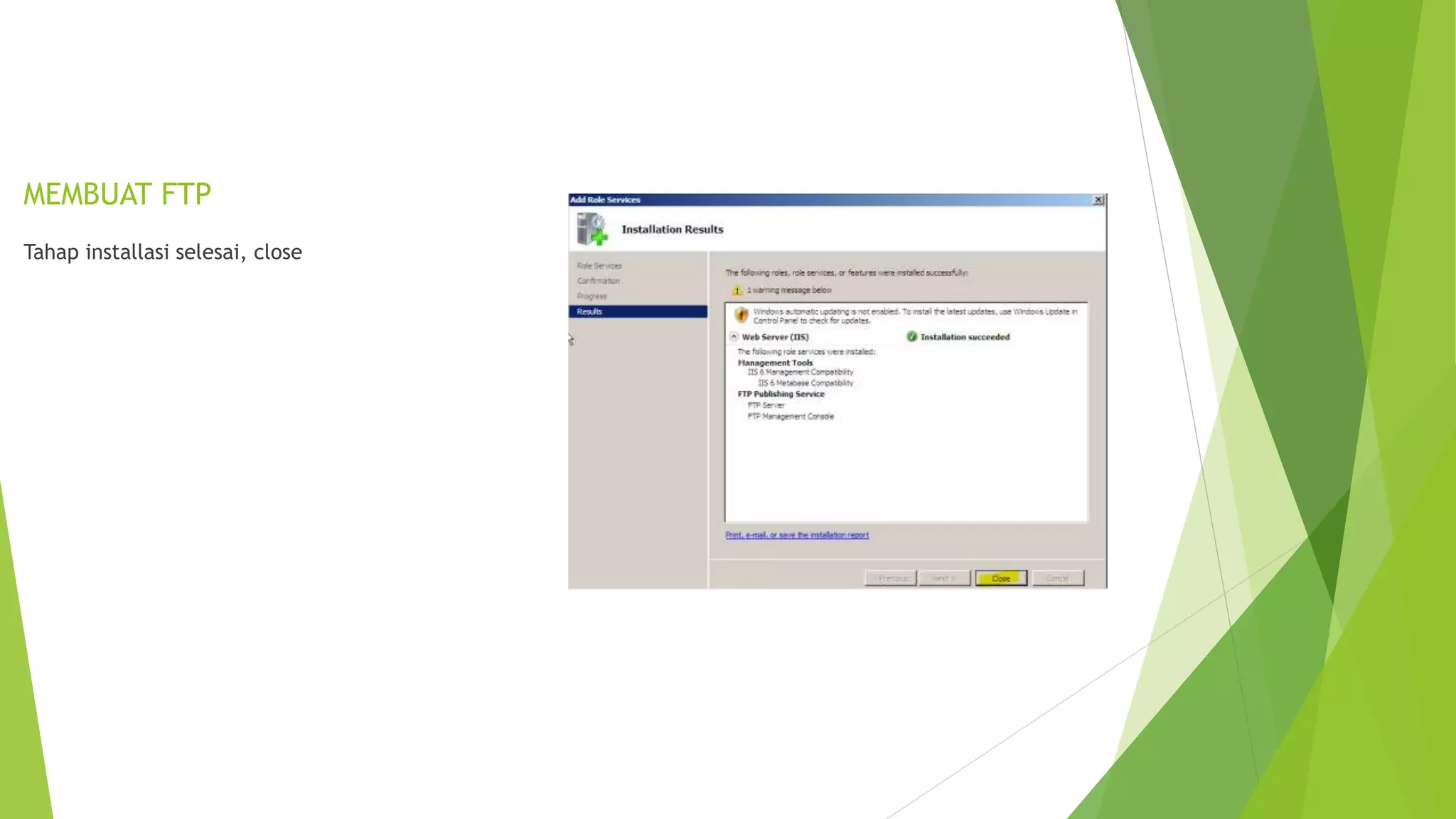 MEMBUAT FTP
Tahap installasi selesai, close
 
