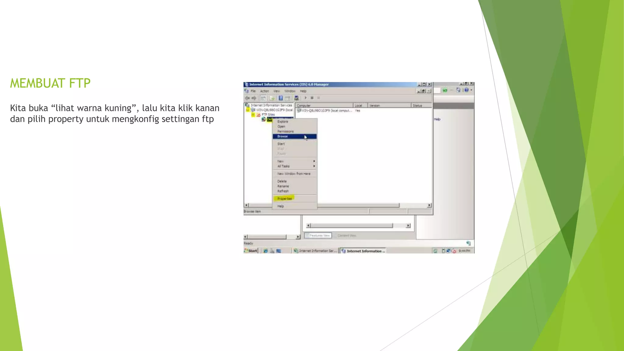 MEMBUAT FTP
Kita buka “lihat warna kuning”, lalu kita klik kanan
dan pilih property untuk mengkonfig settingan ftp
 