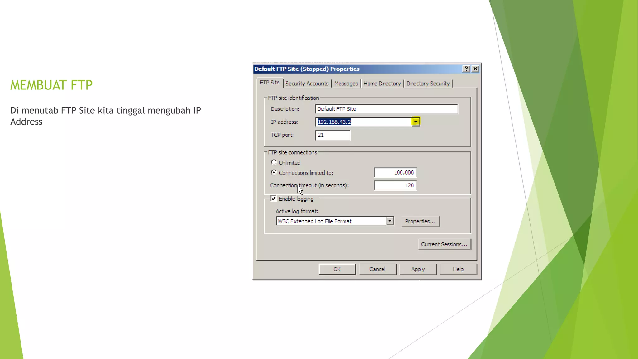 MEMBUAT FTP
Di menutab FTP Site kita tinggal mengubah IP
Address
 