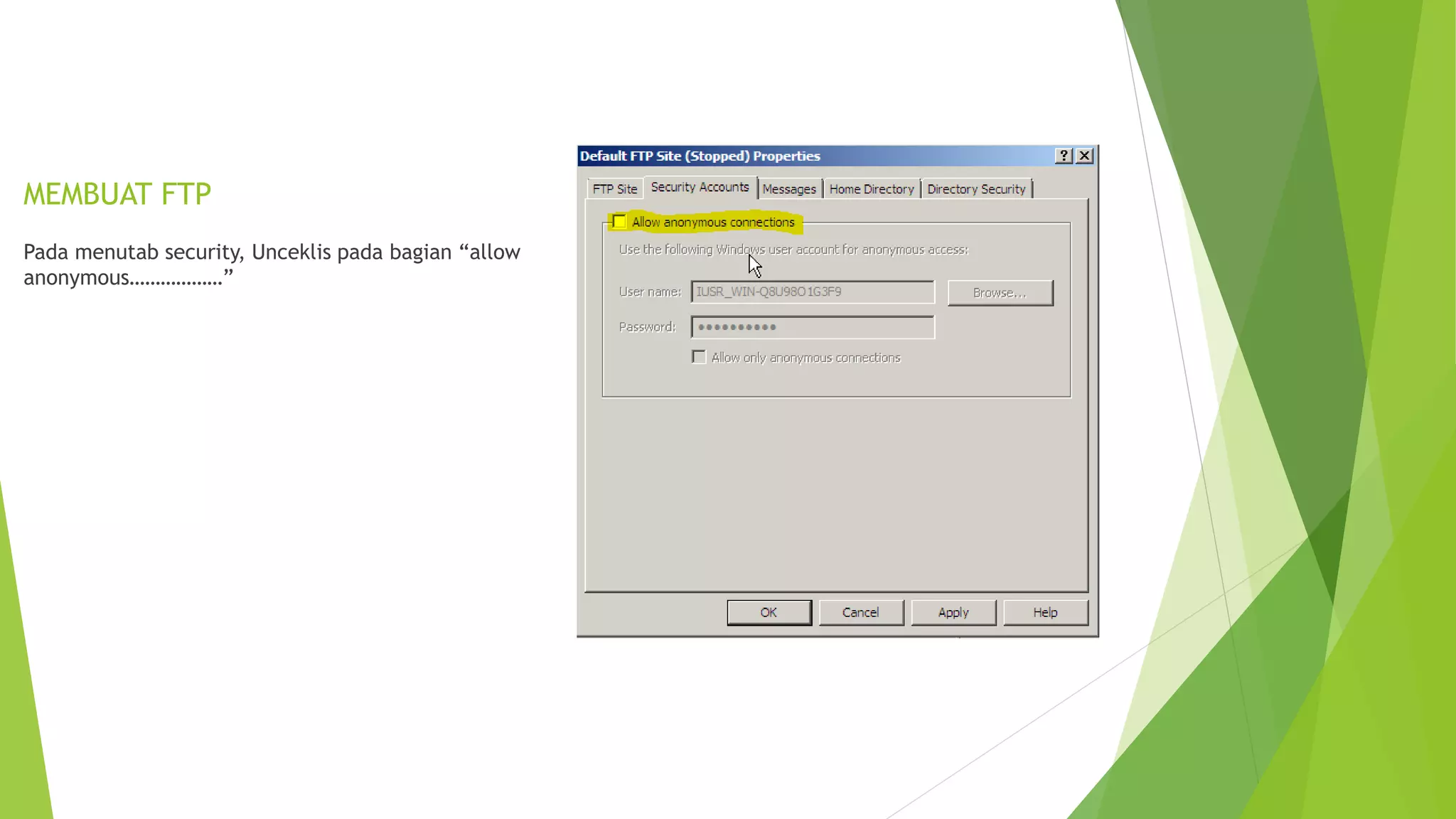 MEMBUAT FTP
Pada menutab security, Unceklis pada bagian “allow
anonymous………………”
 