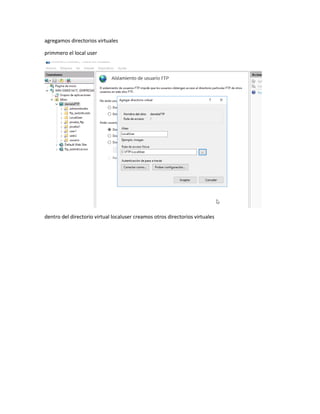 agregamos directorios virtuales
primmero el local user
dentro del directorio virtual localuser creamos otros directorios virtuales
 