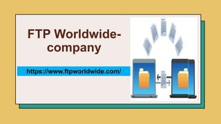 FTP Worldwide-
company
https://www.ftpworldwide.com/
 