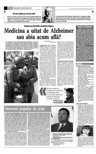 12 TERAPIE INTENSIVÃ FOAIA TRANSILVANÃ ANUL 2 NR. 44 27 SEPTEMBRIE 2007
«
Alzheimer este o boalã ºi nu o
manifestare a vîrstei înaintate. Boala e
incurabilã ºi distruge treptat celulele
creierului. Schimbãrile sînt la început
imperceptibile. Omul oboseºte mai
uºor, se enerveazã repede sau e trist.
Gãseºte greu cuvintele ºi uitã lucruri,
dînd la început vina pe evenimente ºi
oameni. În cîþiva ani, puþini, omul bol-
nav se întoarce la condiþia de copil de
cîteva luni. Sînt afectate celulele ner-
voase care rãspund de memorie ºi de
luarea deciziilor: ceea ce omul
gîndeºte, exprimã sau îºi aminteºte
devine o problemã.
Oricine poate suferi de Alzheimer,
indiferent de sex, stil de viaþã sau e-
ducaþie, însã statisticile aratã cã riscul
creºte odatã cu înaintarea în vîrstã,
persoanele cele mai predispuse afec-
þiunilor de acest gen fiind cele trecute
de 60 de ani. În medie, o persoanã
bolnavã de Alzheimer trãieºte 8-10
ani dupã apariþia primelor simptome,
dar existã ºi oameni care, diagnosti-
caþi ºi trataþi în stadiile incipiente ale
bolii, pot trãi încã 20 de ani.
Despre una din bolile medicinei clujene
ANCA GEORGESCU
georgescu@ftr.ro
CONFERINÞÃ SAU CONSUL-
TAÞIE / Conferinþadepresãsingurã
e suficientã pentru un diagnostic
trist, pe alocuri disperat: majoritatea
celor prezenþi sînt oameni care au
sau au avut în familie bolnavi cu
Alzheimer. Presã, puþinã spre deloc.
Organizatorii inimoºi primesc în-
trebãri din partea celor care au acasã
un om care uitã. Din primul rînd, o
doamnã întreabã timid dacã poate sã
vorbeascã ºi spune cã nu mai ºtie ce
sã facã ºi de-asta a venit: mama ei
are 83 de ani ºi are Alzheimer.
Doamna lucreazã la o creºã ºi cînd se
întoarce acasã îºi gãseºte mama pe
jos. Tot pe jos e ºi mîncarea; patul,
ud. Doamna aflã abia la conferinþa
de presã cã pentru evaluarea handi-
capului provocat de boalã, medicul
din Comisia de evaluare a persoane-
lor cu handicap vine acasã, e obliga-
þia lui. Doamna mai aflã cã poate
merge în Piaþa Muzeului, la numã-
rul 3, sã întrebe tot felul de lucruri ca
sã facã faþã situaþiei mai uºor. ªi da,
ar putea primi gratuit scutece pen-
tru adulþi. Se liniºteºte.
O altã doamnã pune multe între-
bãri despre medicamente. Detaliat,
ºtiinþific; ce dozã, din ce medicament,
mai existã ºi altele? Descrie cazul
mamei, ca la doctor. Un doctor îi
rãspunde pe larg. Ca la cabinet.
Singura care pare sã-ºi dea seama de
ridicolul, dacã nu de dramatismul
situaþiei, este Nicoleta Molnar, direc-
torul adjunct al Direcþiei generale de
asistenþã socialã ºi protecþie a copilu-
lui. Care pune ºi diagnosticul final:
„Ne lipseºte informarea. Pentru ca
cineva sã ajungã undeva trebuie sã i
se spunã cã acel undeva existã.
Statisticile pe care le avem nu sînt
reale. Oamenii nu se duc la doctor
pentru cã nu ºtiu. Resurse existã,
dar ele încã nu rãspund. Iar resurse
înseamnã primãrii ºi medicii de fa-
milie.”
MEDICIIDEFAMILIEABSENÞI/
Numai absenþi pot fi, dacã nu incom-
petenþi, nepãsãtori, funcþionari.
Altfel oamenii n-ar fi singuri ºi dis-
peraþi. Nici un aparþinãtor din cei
prezenþi nu aminteºte atunci cînd îºi
povesteºte cazul, de medicul de fami-
lie. În schimb povesteºte din ce cãrþi
a citit despre boalã ºi cum a învãþat
sã schimbe scutecul mamei, de pe
ambalaj. Sau cum soþul murise deja
cînd ea, soþia a reuºit sã înþeleagã cã
era o boalã ceea ce avea soþul ºi nu o
toanã care a durat cîþiva ani ºi nici o
problemã cu memoria, provocatã de
bãtrîneþe. Oamenii care îngrijesc un
bolnav cu Alzheimer aratã la fel: sînt
livizi, se uitã mult în gol, vorbesc
încet. Cine se pricepe spune cã mai
afectaþi decît bolnavul sînt oamenii
din jurul lui.
21 septembrie a fost Ziua Internaþionalã Alzheimer. Ocazie cu
care Direcþia generalã de asistenþã socialã ºi protecþie a copilului
a organizat o conferinþã de presã, alãturi de filiala clujeanã a
Societãþii Române Alzheimer ºi cîþiva medici timizi care pãreau
sã se întrebe ce cautã acolo. A fost vorba despre uitare. Nu despre
cum uitã bolnavul de Alzheimer, ci despre cum uitãm noi de el.
Cu condiþia sã fi ºtiut vreodatã. Nu e timpul pierdut...
Medicina a uitat de Alzheimer
sau abia acum aflã?
70% din cazurile de
Alzheimer din mediul rural
nu sînt diagnosticate.
E un dezastru. Oamenii se
trateazã de Alzheimer
cu ceai de sunãtoare.
Dr. Radu Ciurea,
medic psihiatru
Zoltan Ban Someºfãlean (foto): „Eu sînt singurul
preºedinte de filialã a Societãþii Române Alzheimer
care nu e doctor. M-am implicat pentru cã am vãzut
cu ochii mei, în familie, ce înseamnã Alzheimer.
Soacra mea era un om bãtrîn obiºnuit, locuia în casa
ei de la þarã, la cîþiva kilometri de Cluj. Noi, copiii,
mergeam sã o vizitãm. Mai des sau mai rar, cum fac
copiii. La un moment dat ceva nu mai era în regulã,
se întîmplau prea multe. Primea pensia, nu mai ºtia
unde a pus-o. Veneau facturile, rãmîneau neplãtite,
nu mai gãseam nici facturile, nici banii. Veneau oa-
meni din sat sã-i cearã bani, le dãdea, nu mai ºtia cui
ºi ce a dat. Strîngea lucruri din casã, le punea în mij-
locul camerei. Asta am putut vedea la început. Am
luat-o frumos de mînuþã ºi am adus-o la Cluj, unde i
s-a pus diagnosticul: Alzheimer.
Am zis cã nu-i nimic, o sã avem grijã de ea ca de
orice bãtrîn. Dar n-a fost chiar aºa. Boala e un dezastru:
omul nu are nimic cu inima, cu rinichii, cu ficatul, fizic
rãmîne un om normal. N-are nimic ºi totuºi se topeºte,
sefacecaolegumã.Soacrameaeraopersoanãactivã.
Pleca sã se plimbe, dar a trebuit sã o cãutãm cu Poliþia
ca sã o aducem înapoi. Azi mînca, mîine refuza sã
mãnînce sau sã-ºi ia medicamentele. Vroia sã se
arunce de la balcon. Vroia sã plece sã-ºi caute pãrinþii,
morþi de treizeci de ani. Am crezut cã dacã o aducem
sãsteacunoi,osãfiebine,daramfostdepãsiþidesitu-
aþie. A fost foarte greu sã decidem sã o internãm, pen-
tru cã ºi eu ºi soþia mea ne autoacuzam cã o pãrãsim,
cã e un bãtrîn normal care e dificil ca un copil mic ºi cu
caretrebuiesãairãbdareºinoinuaveam.Darnuºtiam
cu ce sã avem rãbdare. ªi aparþinãtorul începe sã cadã,
nu mai ºtii ce sã îi spui, ce sã faci. Omul bolnav e trist,
vrea sã facã ceva ºi nu ºtie ce sau nu vrea sã facã nimic.
Îþi pierzi capul, simþi cã înnebuneºti alãturi de el. Am
aºteptat doi ani pînã am dus-o la Beclean, nu la un azil
de bãtrîni, ci la o rezidenþã, aºa se cheamã, e un fel de
spital de recuperare. Mã bucur cã am dus-o pentru cã
altfel o pierdeam într-un an de zile, dacã rãmînea în
grijanoastrã.Nupentrucãnuamfivrut,cipentrucãnu
ºtiamceseîntîmplã,decinuºtiamcesãfacem.
La sat, cea mai mare problemã e jena: oamenilor
careauînfamilieunastfeldebolnavleeruºinedevecini,
sã nu vadã un nebun sau sã nu-i considere ºi pe ei viitori
nebuni, cã astea sînt vãzute aºa, ca niºte boli ciudate pe
carelemoºteneºtisaucucaretepedepseºteDumnezeu.
Fie nu se duc la doctor, fie, mai rãu, doctorul nu le dã tri-
miteremaideparte,launspecialist,ecaºicumnus-arºti
sau ar fi normal sã se întîmple aºa cu un om bãtrîn.
Oamenii ascund boala, chiar cînd ea devine evidentã. În
grupul nostru de suport de la filiala Societãþii Alzheimer
din Cluj am impus la un moment dat condiþia asta: sã
scãpãm de haina de jenã, pentru cã altfel nu se poate.
Astaeproblemaceamaimare:sistemulpopulardejenã”.
Societatea Românã Alzheimer, Filiala Cluj
Str. Teleorman 25, Cluj-Napoca
Tel. 0264 462 275
Direcþia generalã de asistenþã socialã ºi pro-
tecþia copilului Cluj
- Centrul de informare ºi consiliere organizeazã
grupuri de suport pentru bolnavi ºi cei care îi îngrijesc
în fiecare miercuri de la ora 10 -
Pþa Muzeului 3, Cluj-Napoca
Tel. 0264 594 941
În 1906 medicul Alois Alzheimer vorbeºte într-o conferinþã a psihia-
trilor germani, pentru prima datã, despre o formã particularã de îmbol-
nãvire nervoasã în care masa creierului se micºoreazã. Din 1910 boala
se numeºte Alzheimer.
Fiecare al zecelea om trecut de 65 de ani ºi aproape jumãtate din
oamenii trecuþi de 85 de ani au Alzheimer. În lume, între 15 ºi 25 de
milioane de vîrstnici sînt afectaþi de demenþã. Boala Alzheimer
reprezintã cea mai întîlnitã formã a acesteia.
„Sã nu-i uitãm pe cei care uitã”
Boalã, nu bãtrîneþe
Sistemul popular de jenã
ESENÞIAL
PRIORITÃÞILEMEDICINEI
EugenNicolãescuasemnatAcordulde
colaborare bienalã între Ministerul
Sãnãtãþii Publice din România ºi Biroul
Regional pentru Europa al Organizaþiei
Mondiale a Sãnãtãþii, pentru anii 2008-
2009. Colaborarea dintre cele douã insti-
tuþiivaaveacaprioritãþi:
medicina de urgenþã, asistenþa medi-
calã primarã, sãnãtatea mintalã ºi sigu-
ranþaproduselordinsînge;
serviciile de sãnãtate publicã, preve-
nireabolilornetransmisibile;
resurselesistemuluidesãnãtate,cuac-
centpeprodusefarmaceutice;
serviciile de sãnãtate materno-infantilã
ºipentruadolescenþi.
OMS va oferi un buget de 308000
USD, iar MSP va pune la dispoziþie per-
sonalul, materialele, consumabilele, e-
chipamenteleºicheltuielilelocalenece-
sare pentru cooperarea tehnicã. Româ-
niaamaibeneficiatdeacorduricuOMS.
Prin Acordul de asistenþã pentru popu-
laþiaafectatãdeinundaþiiîn2004-2005,
România a primit medicamente pentru
10000 de persoane. În 2006-2007, în
cadrul unui acord similar a fost elabo-
ratã strategia naþionalã pentru sãnãtate
mintalã.
MÎNCAREINTERZISÃ
Senatorii au aprobat propunerea le-
gislativã pentru o alimentaþie sãnãtoasã
înunitãþiledeînvãþãmîntpreuniversitar.
Iniþiativavacreacadrullegislativcaresã
permitã stabilirea unei alimentaþii sãnã-
toase în unitãþile de învãþãmînt preuni-
versitar. Vor fi interzise distribuirea, co-
mercializarea sau prepararea alimen-
telor nesãnãtoase, tip ‘’fast food’’ sau
‘’junk food’’, precum ºi promovarea u-
norastfeldeproduseînincintaºcolilor.
Legea denumeºte ca fiind nerecoman-
dat ºcolarilor ºi preºcolarilor un aliment
cu aport substanþial de compuºi cu
efect dãunãtor sãnãtãþii, cum sînt
grãsimile, sarea, zahãrul, îndulcitorii ºi
aditiviialimentari.
Lista cu alimentele nerecomandate
copiilor este întocmitã de Ministerul
Sãnãtãþii, iar inspectoratele ºcolare o
comunicãunitãþilordeînvãþãmînt.Înin-
cinta ºcolilor vor fi interzise comer-
cializarea oricãror alimente din aceastã
listãºicampaniiledepromovareaaces-
torproduse.
 