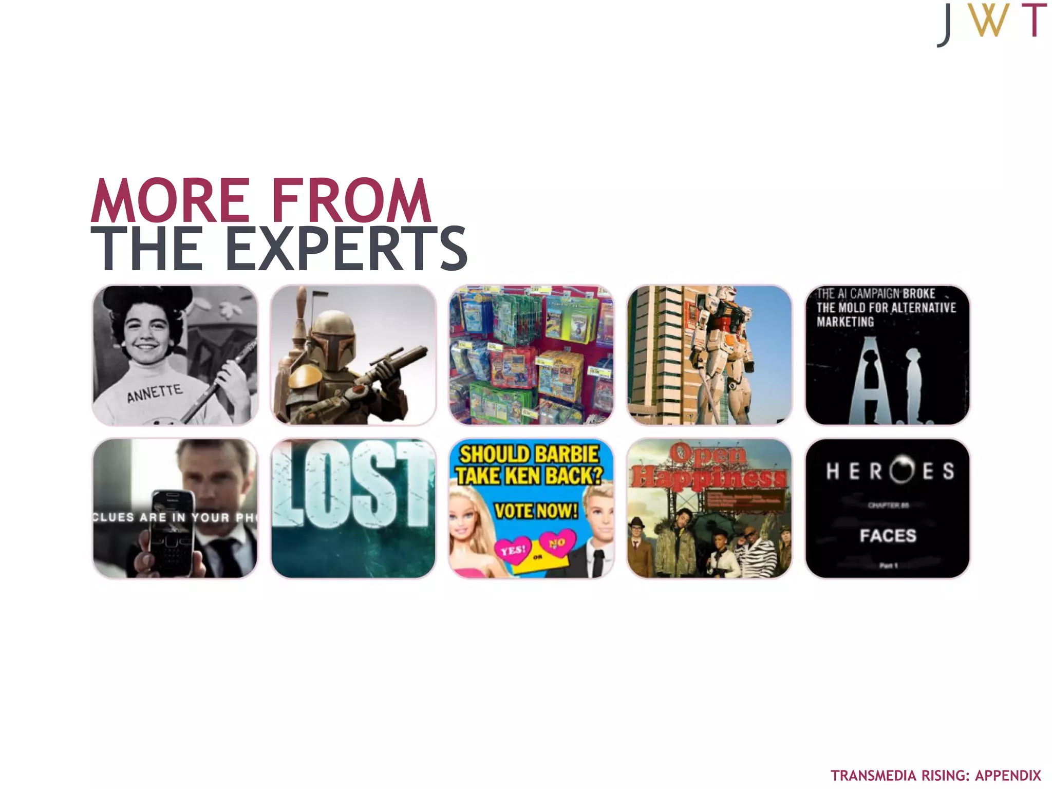 MORE FROM
THE EXPERTS




              TRANSMEDIA RISING: APPENDIX
 