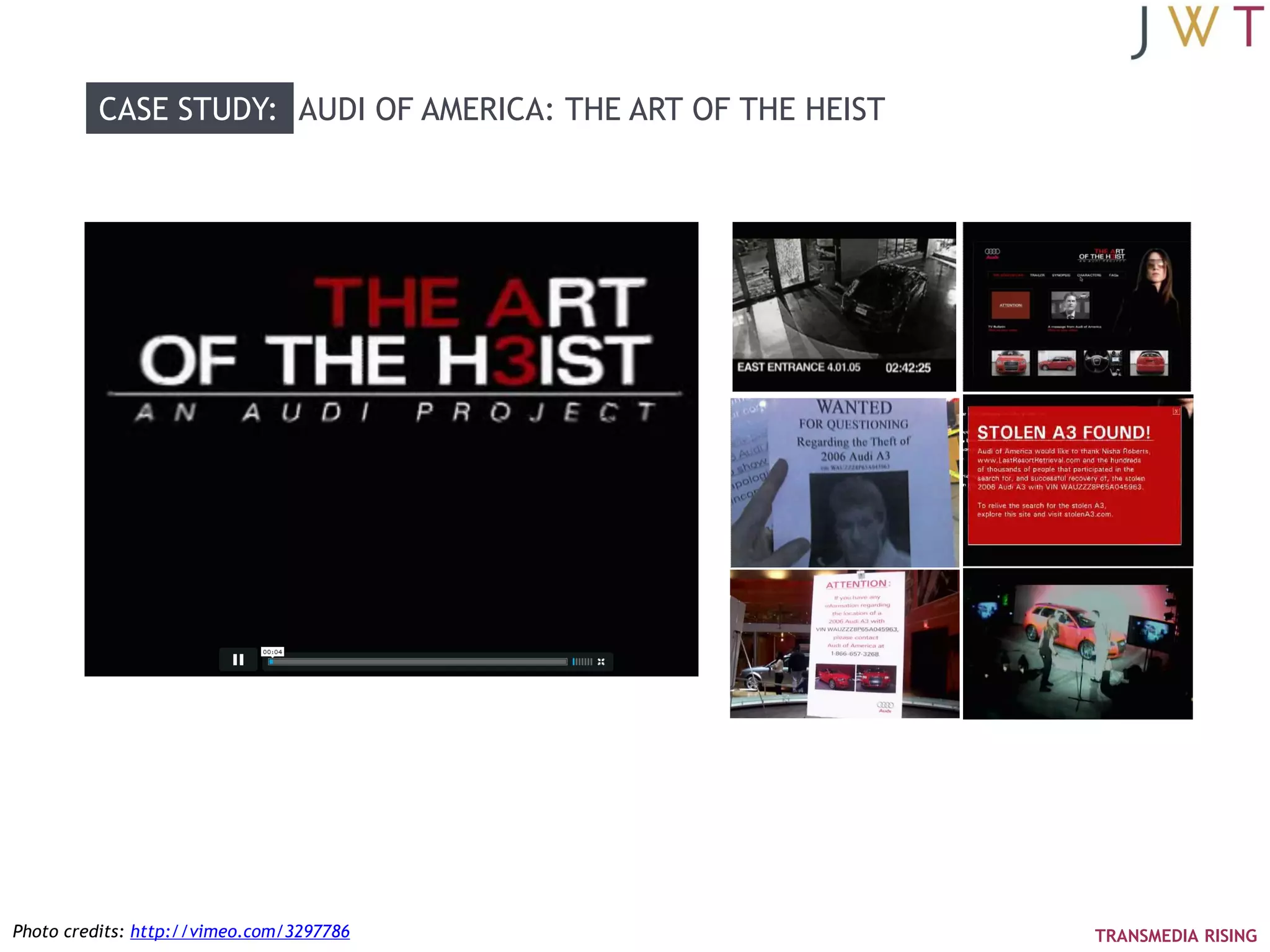 CASE STUDY: AUDI OF AMERICA: THE ART OF THE HEIST




Photo credits: http://vimeo.com/3297786                      TRANSMEDIA RISING
 