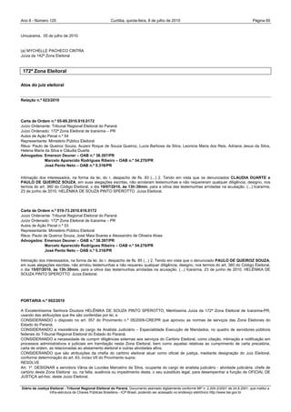 Ano II - Número 125                                     Curitiba, quinta-feira, 8 de julho de 2010                                                Página 60


Umuarama, 05 de julho de 2010.


(a) MYCHELLE PACHECO CINTRA
Juíza da 142ª Zona Eleitoral



 172ª Zona Eleitoral

Atos do juiz eleitoral


Relação n.º 023/2010




Carta de Ordem n.º 05-89.2010.616.0172
Juízo Ordenante: Tribunal Regional Eleitoral do Paraná
Juízo Ordenado: 172ª Zona Eleitoral de Icaraíma – PR
Autos de Ação Penal n.º 54
Representante: Ministério Público Eleitoral
Réus: Paulo de Queiroz Souza, Auzeni Roque de Souza Queiroz, Lucia Barbosa da Silva, Leonicia Maria dos Reis, Adriana Jesus da Silva,
Helena Maria da Silva e Cláudia Duarte
Advogados: Emerson Deuner – OAB n.º 38.397/PR
             Marcelo Aparecido Rodrigues Ribeiro – OAB n.º 54.270/PR
             José Pento Neto – OAB n.º 5.316/PR


Intimação dos interessados, na forma da lei, do r. despacho de fls. 83 (...) 2. Tendo em vista que os denunciados CLAUDIA DUARTE e
PAULO DE QUEIROZ SOUZA, em suas alegações escritas, não arrolaram testemunhas e não requereram qualquer diligência, designo, nos
termos do art. 360 do Código Eleitoral, o dia 19/07/2010, às 13h:30min, para a oitiva das testemunhas arroladas na acusação. (...) Icaraíma,
23 de junho de 2010. HELÊNIKA DE SOUZA PINTO SPEROTTO Juíza Eleitoral.



Carta de Ordem n.º 019-73.2010.616.0172
Juízo Ordenante: Tribunal Regional Eleitoral do Paraná
Juízo Ordenado: 172ª Zona Eleitoral de Icaraíma – PR
Autos de Ação Penal n.º 53
Representante: Ministério Público Eleitoral
Réus: Paulo de Queiroz Souza, José Maia Soares e Alexsandro de Oliveira Alves
Advogados: Emerson Deuner – OAB n.º 38.397/PR
             Marcelo Aparecido Rodrigues Ribeiro – OAB n.º 54.270/PR
             José Pento Neto – OAB n.º 5.316/PR

Intimação dos interessados, na forma da lei, do r. despacho de fls. 85 (...) 2. Tendo em vista que o denunciado PAULO DE QUEIROZ SOUZA,
em suas alegações escritas, não arrolou testemunhas e não requereu qualquer diligência, designo, nos termos do art. 360 do Código Eleitoral,
o dia 15/07/2010, às 13h:30min, para a oitiva das testemunhas arroladas na acusação. (...) Icaraíma, 23 de junho de 2010. HELÊNIKA DE
SOUZA PINTO SPEROTTO Juíza Eleitoral.




PORTARIA n.º 002/2010

A Excelentíssima Senhora Doutora HELÊNIKA DE SOUZA PINTO SPEROTTO, Meritíssima Juíza da 172ª Zona Eleitoral de Icaraíma-PR,
usando das atribuições que lhe são conferidas por lei, e
CONSIDERANDO o disposto no art. 357 do Provimento n.º 05/2009-CRE/PR que aprovou as normas de serviços das Zona Eleitorais do
Estado do Paraná;
CONSIDERANDO a inexistência do cargo de Analista Judiciário – Especialidade Execução de Mandados, no quadro de servidores públicos
federais do Tribunal Regional Eleitoral do Estado do Paraná;
CONSIDERANDO a necessidade de cumprir diligências externas aos serviços do Cartório Eleitoral, como citação, intimação e notificação em
processos administrativos e judiciais em tramitação nesta Zona Eleitoral, bem como aquelas relativas ao cumprimento de carta precatória,
carta de ordem, as relacionadas ao alistamento eleitoral e outras atividades afins;
CONSIDERANDO que são atribuições da chefia do cartório eleitoral atuar como oficial de justiça, mediante designação do Juiz Eleitoral,
conforme determinação do art. 63, inciso VII do Provimento supra;
RESOLVE
Art. 1º. DESIGNAR a servidora Vânia de Lourdes Marcelino da Silva, ocupante do cargo de analista judiciário - atividade judiciária, chefe de
cartório desta Zona Eleitoral ou, na falta, ausência ou impedimento desta, o seu substituto legal, para desempenhar a função de OFICIAL DE
JUSTIÇA ad-hoc, deste Juízo Eleitoral.

Diário da Justiça Eleitoral - Tribunal Regional Eleitoral do Paraná. Documento assinado digitalmente conforme MP n. 2.200-2/2001 de 24.8.2001, que institui a
                  Infra-estrutura de Chaves Públicas Brasileira - ICP-Brasil, podendo ser acessado no endereço eletrônico http://www.tse.gov.br
 