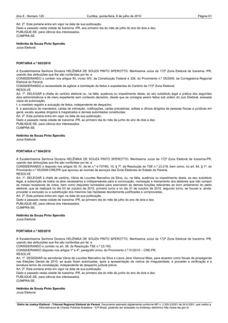 Ano II - Número 125                                     Curitiba, quinta-feira, 8 de julho de 2010                                                Página 61

Art. 2º. Esta portaria entra em vigor na data de sua publicação.
Dado e passado nesta cidade de Icaraíma -PR, aos primeiro dia do mês de julho do ano de dois e dez.
PUBLIQUE-SE, para ciência dos interessados.
CUMPRA-SE.

Helênika de Souza Pinto Sperotto
Juíza Eleitoral




PORTARIA n.º 003/2010

A Excelentíssima Senhora Doutora HELÊNIKA DE SOUZA PINTO SPEROTTO, Meritíssima Juíza da 172ª Zona Eleitoral de Icaraíma -PR,
usando das atribuições que lhe são conferidas por lei, e
CONSIDERANDO o contido nos artigos 93, inciso XIV, da Constituição Federal e 326, do Provimento n.º 05/2009, da Corregedoria Regional
Eleitoral do Paraná;
CONSIDERANDO a necessidade de agilizar a tramitação de feitos e expedientes do Cartório da 172ª Zona Eleitoral;
RESOLVE
Art. 1º. DELEGAR à chefia do cartório eleitoral ou, na falta, ausência ou impedimento desta, ao seu substituto legal a prática dos seguintes
atos administrativos e de mero expediente sem conteúdo decisório, desde que se consigne serem feitos sob ordem do Juiz Eleitoral, anexada
cópia da autorização:
I. o imediato registro e autuação de feitos, independente de despacho;
II. a assinatura de mandados, cartas de intimação, notificações, cartas precatórias, editais e ofícios dirigidos às pessoas físicas e jurídicas em
geral, exceto aqueles dirigidos à magistrados e demais autoridades constituídas.
Art. 2º. Esta portaria entra em vigor na data de sua publicação.
Dado e passado nesta cidade de Icaraíma -PR, ao primeiro dia do mês de junho do ano de dois e dez.
PUBLIQUE-SE, para ciência dos interessados.
CUMPRA-SE.

Helênika de Souza Pinto Sperotto
Juíza Eleitoral


PORTARIA n.º 004/2010

A Excelentíssima Senhora Doutora HELÊNIKA DE SOUZA PINTO SPEROTTO, Meritíssima Juíza da 172ª Zona Eleitoral de Icaraíma-PR,
usando das atribuições que lhe são conferidas por lei, e
CONSIDERANDO o disposto nos artigos 35, IV, da lei n.º 4.737/65, 10, § 7º, da Resolução do TSE n.º 23.218, bem como, no art. 64, § 1º, do
Provimento n.º 05/2009-CRE/PR que aprovou as normas de serviços das Zona Eleitorais do Estado do Paraná;
RESOLVE
Art. 1º. DELEGAR à chefe de cartório, Vânia de Lourdes Marcelino da Silva, ou, na falta, ausência ou impedimento desta, ao seu substituto
legal, a subscrição de todos os atos necessários e indispensáveis para a convocação, nomeação e treinamento dos eleitores que irão compor
as mesas receptoras de votos, bem como daqueles nomeados para exercerem as demais funções relevantes ao bom andamento do pleito
eleitoral, que se realizará no dia 03 de outubro de 2010, primeiro turno e no dia 31 de outubro de 2010, segundo turno, se houver e, ainda,
proceder a exclusão ou a substituição dos mesmos nas hipóteses devidamente justificadas e comprovadas.
Art. 2º. Esta portaria entra em vigor na data de sua publicação.
Dado e passado nesta cidade de Icaraíma -PR, ao primeiro dia do mês de julho do ano de dois e dez.
PUBLIQUE-SE, para ciência dos interessados.
CUMPRA-SE.

Helênika de Souza Pinto Sperotto
Juíza Eleitoral


PORTARIA n.º 005/2010

A Excelentíssima Senhora Doutora HELÊNIKA DE SOUZA PINTO SPEROTTO, Meritíssima Juíza da 172ª Zona Eleitoral de Icaraíma -PR,
usando das atribuições que lhe são conferidas por lei, e
CONSIDERANDO o contido no art. 38, da Resolução TSE n.º 23.193;
CONSIDERANDO disposto nos artigos 1º e 4º, parágrafo único, do Provimento n.º 01/2010 – CRE-PR,
RESOLVE
Art. 1º. DESIGNAR as servidoras Vânia de Lourdes Marcelino da Silva e Laura Jane Vilanova Maia, para atuarem como fiscais de propaganda
nas Eleições Gerais de 2010, as quais ficam autorizadas, após a apresentação da notícia de irregularidade, a proceder a verificação e a
lavratura termo de constatação, independente de despacho judicial prévio.
Art. 2º. Esta portaria entra em vigor na data de sua publicação.
Dado e passado nesta cidade de Icaraíma -PR, ao primeiro dia do mês de junho do ano de dois e dez.
PUBLIQUE-SE, para ciência dos interessados.
CUMPRA-SE.

Helênika de Souza Pinto Sperotto
Juíza Eleitoral


Diário da Justiça Eleitoral - Tribunal Regional Eleitoral do Paraná. Documento assinado digitalmente conforme MP n. 2.200-2/2001 de 24.8.2001, que institui a
                  Infra-estrutura de Chaves Públicas Brasileira - ICP-Brasil, podendo ser acessado no endereço eletrônico http://www.tse.gov.br
 