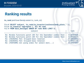 https://www.2ndQuadrant.com
FOSDEM
Brussels, 2020-02-02
Ranking results
ts_rank (and Cover Density variant ts_rank_cd)
fts...