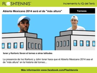 Abierto Mexicano 2014 será el de "más altura"

Torneos

Isner y Karlovic llevan el torneo a otras latitudes

La presencia de Ivo Karlovic y John Isner hace que el Abierto Mexicano 2014 sea el
de “más altura” en la historia del torneo...
Más información www.facebook.com/Flashtennis

 
