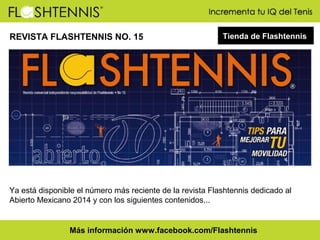 REVISTA FLASHTENNIS NO. 15

Tienda de Flashtennis

Ya está disponible el número más reciente de la revista Flashtennis dedicado al
Abierto Mexicano 2014 y con los siguientes contenidos...

Más información www.facebook.com/Flashtennis

 