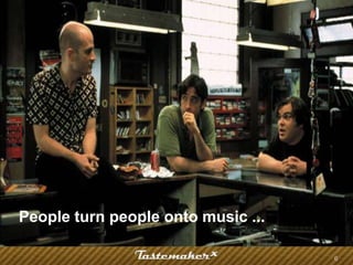 People turn people onto music ...

                                    6
 