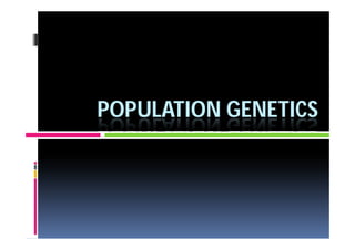POPULATION GENETICS

 