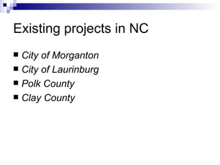 Existing projects in NC City of Morganton City of Laurinburg Polk County Clay County 