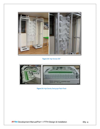 FTTH Development Manual/Part 1: FTTH Design & Installation Ch3 - 4
Figure 3-4: High Density ODF
Figure 3-5: High Density Swing-type Patch Panel
 