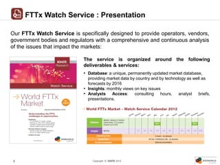 FTTx Watch Service : Presentation

Our FTTx Watch Service is specifically designed to provide operators, vendors,
governme...