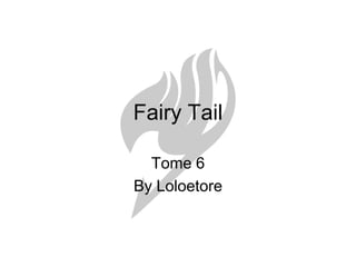 Fairy Tail Tome 6 By Loloetore 