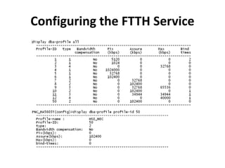 Configuring the FTTH Service
 