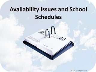 © Lypht, LLC All Rights Reserved
Availability Issues and School
Schedules
 
