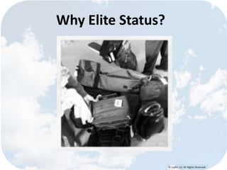 © Lypht, LLC All Rights Reserved
Why Elite Status?
 
