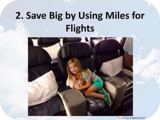2. Save Big by Using Miles for 
© Lypht, LLC All Rights Reserved 
Flights 
 