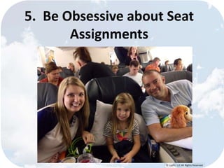 5. Be Obsessive about Seat 
© Lypht, LLC All Rights Reserved 
Assignments 
 
