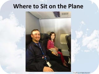 Where to Sit on the Plane 
© Lypht, LLC All Rights Reserved 
 