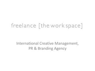 International Creative Management,
       PR & Branding Agency
 