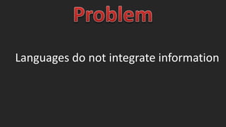 Languages do not integrate information 
 