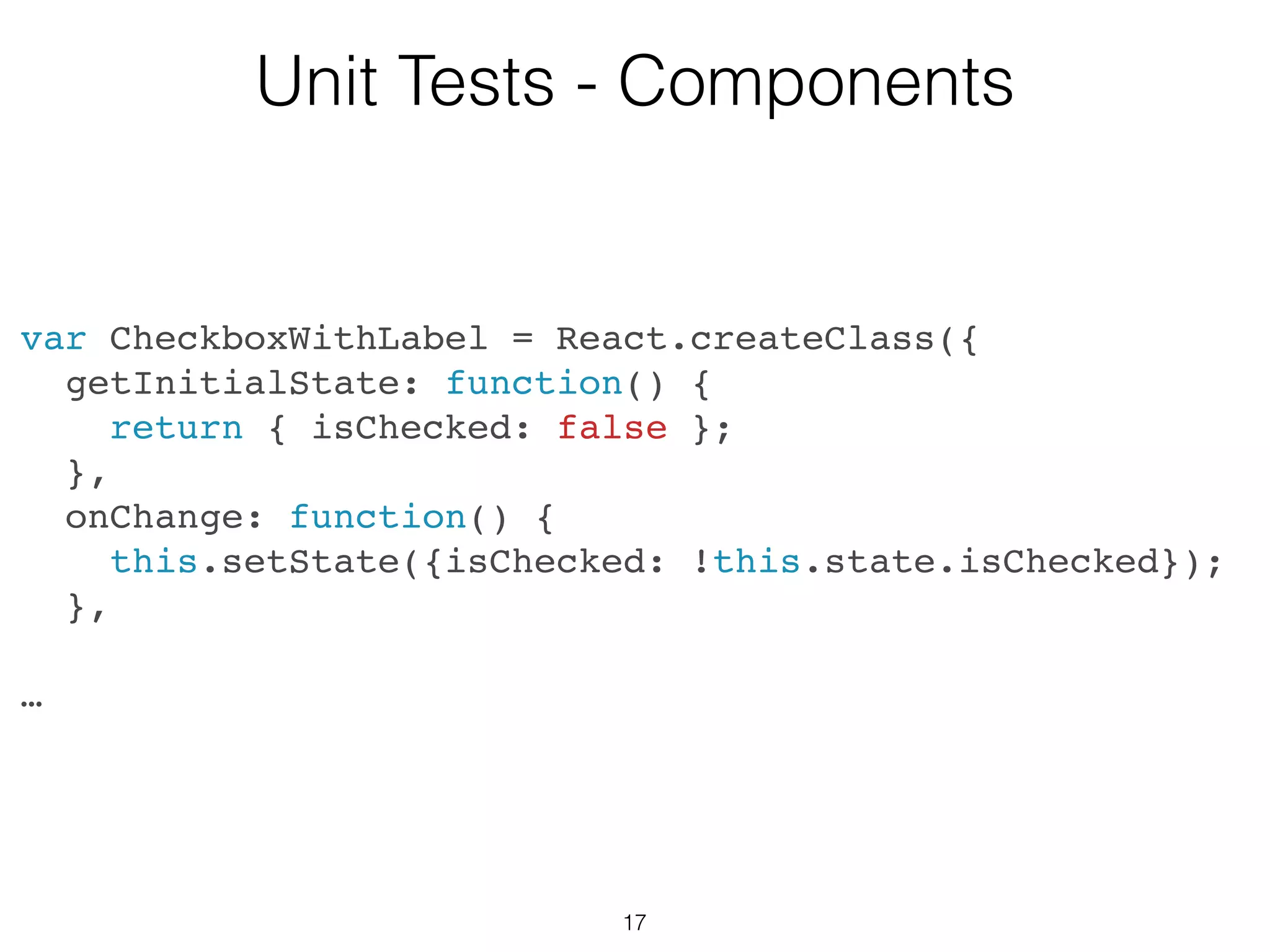 17
Components
Services
Actions
Stores
Unit Tests
 