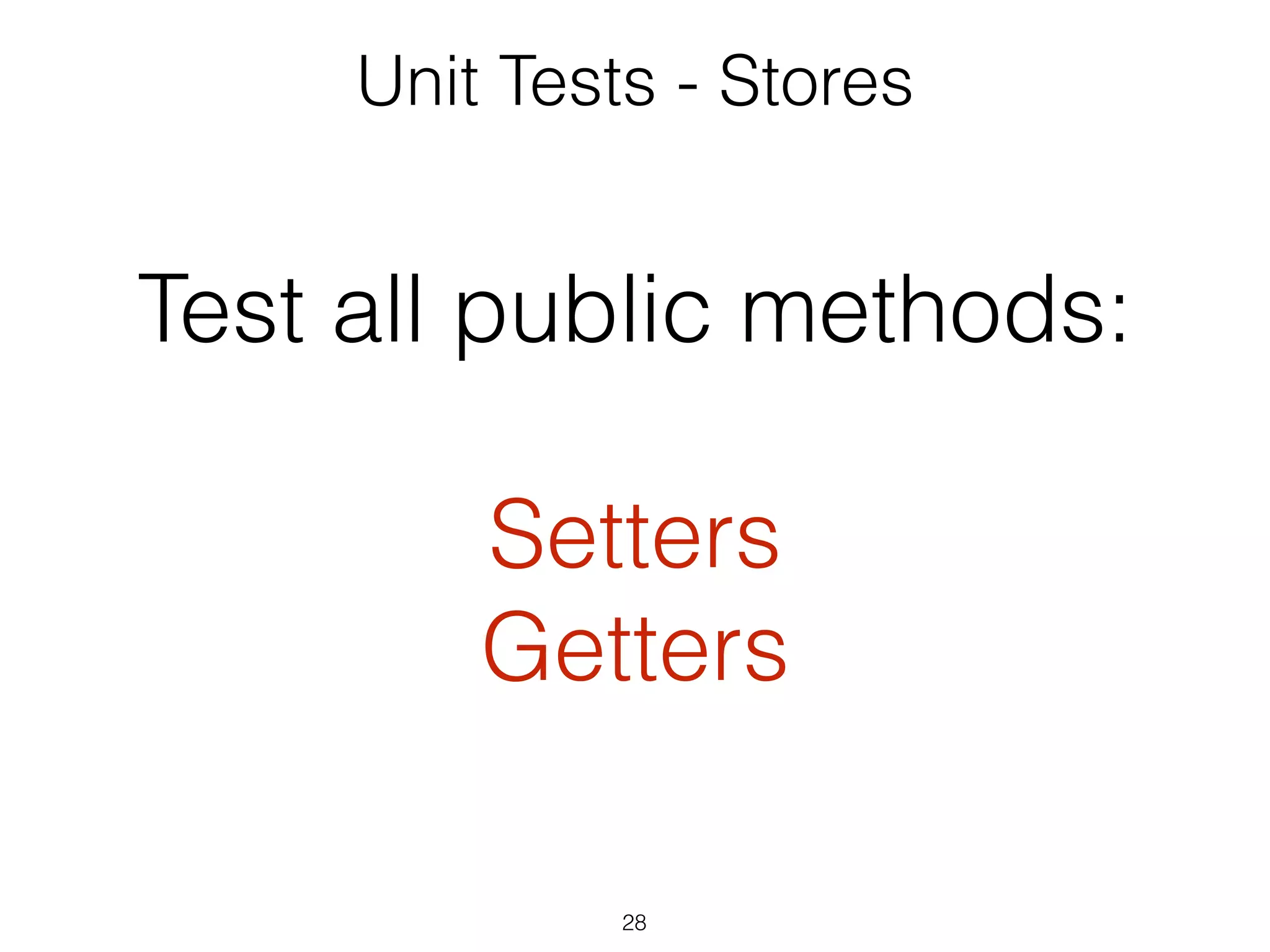 28
Unit Tests - Services
it('should call the API endpoint', () => {
mockFetch.returns(Promise.resolve({}));
Service.login({
username: 'u',
password: 't'
});
expect(mockFetch)
.to.have.been.calledWith('url');
});
 