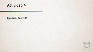 Actividad 4
Ejercicios Pág. 134
 