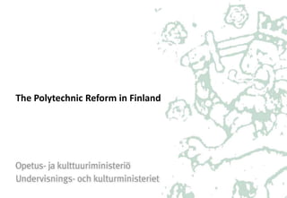 The Polytechnic Reform in Finland
 