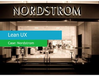 Lean UX
Case: Nordstrom
 