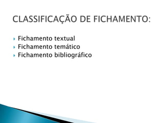 




Fichamento textual
Fichamento temático
Fichamento bibliográfico

 