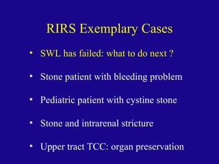 Retrograde Intrarenal Ureteroscopic Surgery (RIRS) | PPT