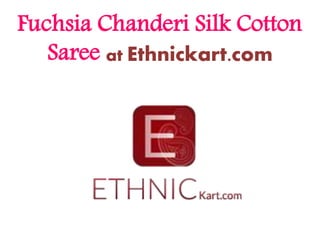 Fuchsia Chanderi Silk Cotton 
Saree at Ethnickart.com 
 