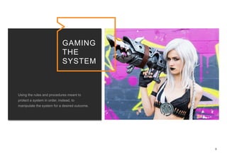 8
GAMING
THE
SYSTEM
 