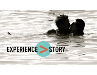 EXPERIENCE

>

STORY

 