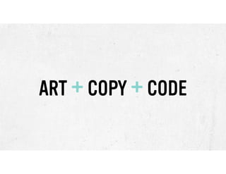 ART + COPY + CODE

 