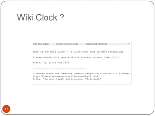 Many Wiki ServicesWikiaWiki communities for everyonePBWiki/PBWorksOnline Collaboration that just WorksTwikiOpen Source Enterprise Wiki and Web 2.0 App PlatformMoinMoinadvanced, easy to use and extensible WikiEngineWikiWorksSemantic Wiki hosting service13