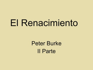 El Renacimiento  Peter Burke II Parte 
