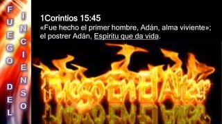 1Corintios 15:45
«Fue hecho el primer hombre, Adán, alma viviente»;
el postrer Adán, Espíritu que da vida.
 