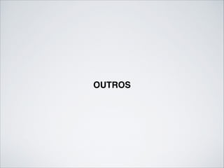 OUTROS
 